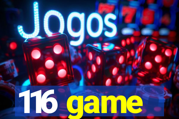 116 game